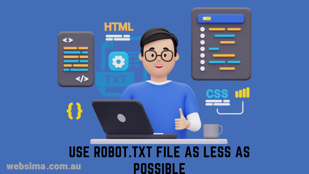 It is recommended by Google to use robot.txt files as less as you can.