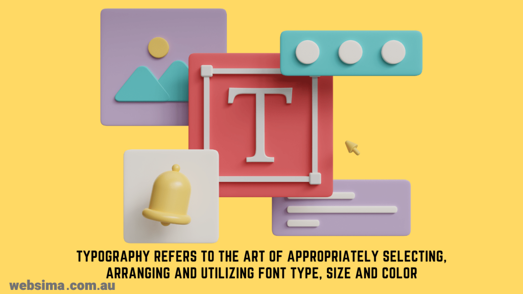 Typography is to appropriately select fonts in terms of size and colour in web design
