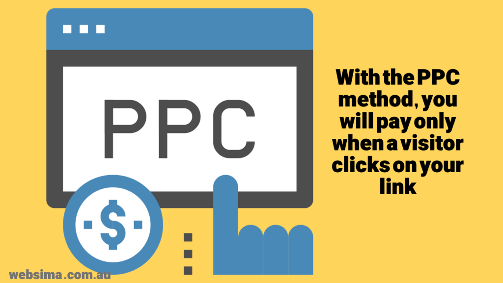 Pay per Click advertisement approach is a cost effective method in which, you will only be charged when a user click on your Ad