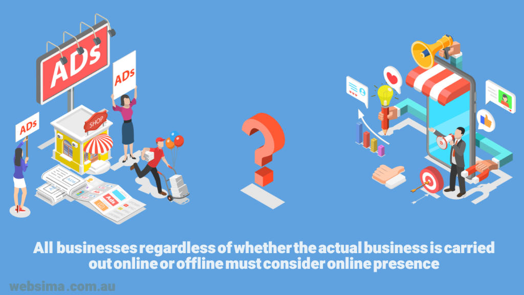 All businesses of any type, online or offline, must consider online presence seriously